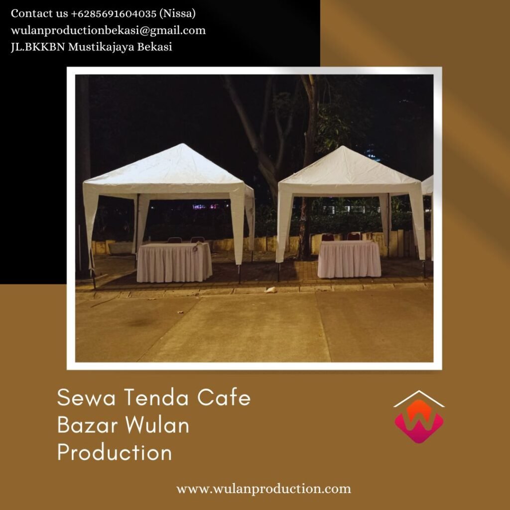 Tempat Yang Menyewakan Tenda Cafe Bazar di Jakarta Dan Sekitarnya